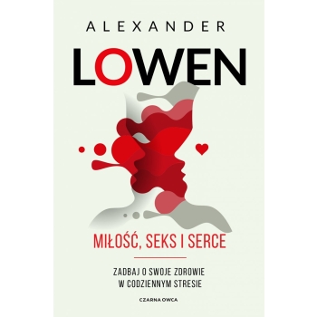 ALEXANDER LOWEN Miłość, seks i serce